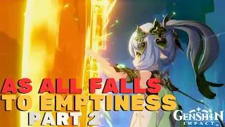 As All Falls To Emptiness PART 2 | Genshin Impact | HD