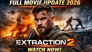 EXTRACTION 2 Full Movie Update – Watch It Here