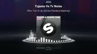 Tujamo Vs Tv Noise- Who Turn It Up (Micka Pandera Mashup)