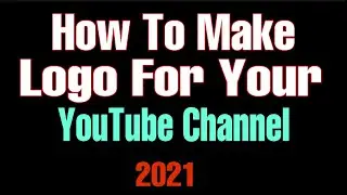 How To Make Logo For YouTube Channel