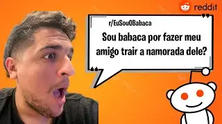 EU SOU O BABACA? Histórias que vão te surpreender do Reddit!