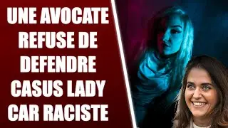 UNE AVOCATE REFUSE DE DEFENDRE CASUS LADY CAR ELLE SERAIT RACISTE