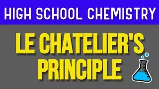 What is Le Chatelier's Principle? High School Chemistry (ft. mini quiz)