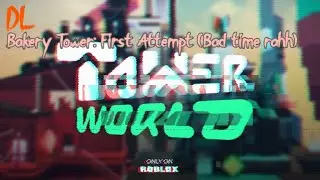 Tower World (ALPHA): Bakery Tower [First Attempt]