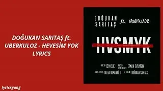 Doğukan Sarıtaş ft. Uberkuloz - Hevesim Yok (Lyrics)