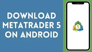How to Download Meta Trader 5 on Android (2024) | Install MetaTrader 5 on Android