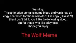 The Wolf Meme// ft. New Character \\ Read Description