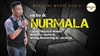 encho dc - NURMALA (Official Music Audio)