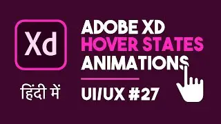 adobe xd hover state animation Adobe xd in hindi tutorials | UI/UX series PART 27