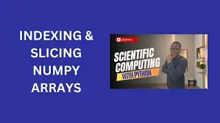 10. Indexing & Slicing NumPy Arrays