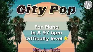 City Pop jam for【Piano】A Major 97bpm No Piano Backing Track.