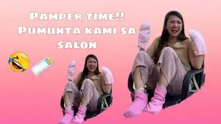 Pamper Time! (Pumunta kami sa salon)