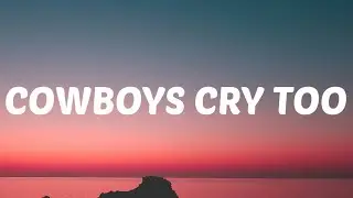 Kelsea Ballerini, Noah Kahan - Cowboys Cry Too (Lyrics)