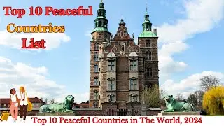 Top 10 Most Peaceful Countries List In The World 2024