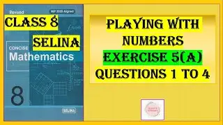 PLAYING WITH NUMBERS, EXERCISE 5A, QUESTIONS 1 TO 4