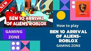 How to play Ben 10 Arrival of Aliens - ROBLOX (Step by Step Process)