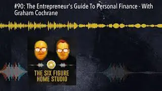 #90: The Entrepreneur's Guide To Personal Finance - With Graham Cochrane
