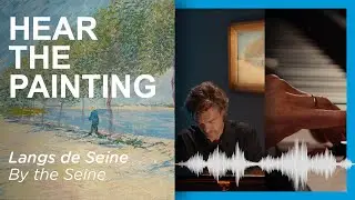 Hear The Painting With Remko Kühne | By the Seine | Music Inspired By Van Gogh | S2 Ep.01