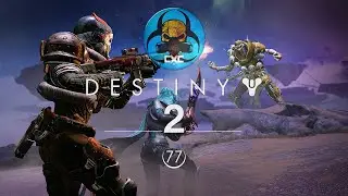 Destiny 2 - Downtime | Gameplay Walkthrough E77* (PC) - CXC - Gaming