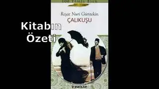 Reşat Nuri Güntekin- Çalıkuşu/Kitap Özeti-Kişi Tahlili-Yazar Hakkında Bilgi