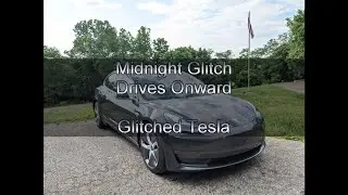 Midnight Glitch Drives Onward to Glitched Tesla.