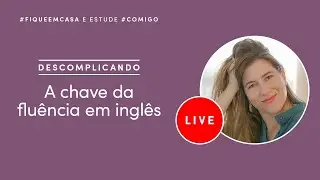 A chave da fluência em inglês