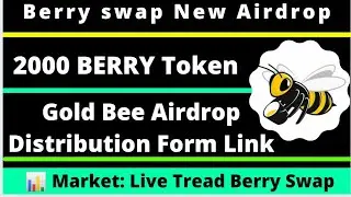 Gold Bee Distribution Form | Berry Swap New Airdrop 2000 Token Free of Cost. | Swap Airdrop Not miss