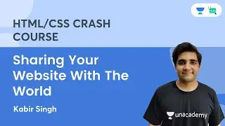 HTML & CSS Crash Course | Sharing Your Website With The World | Lec 5 | Kabir Singh