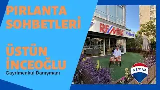 PIRLANTA SOHBETLERİ / Gayrimenkul Danışmanı Üstün İNCEOĞLU