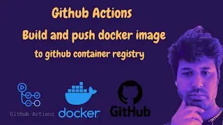 Github Actions | Build And Push Docker Image To Github Container Registry