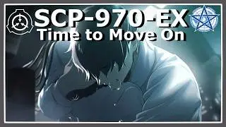 SCP-970-EX | Time to Move On
