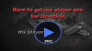 How to install mx player on amazon firestick or fire tv