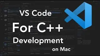 How To Set Up Visual Studio Code For C++ Development on Mac