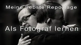 Meine liebste Fotoreportage - Als Fotograf lernen