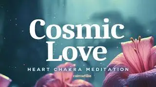 BLOOM with Cosmic Love Frequency 🌸 Koshi Bells 432hz Heart Chakra 639Hz Meditation