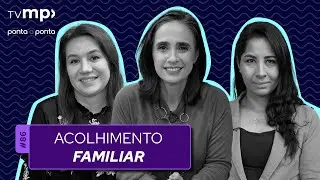 Acolhimento familiar | TV MP