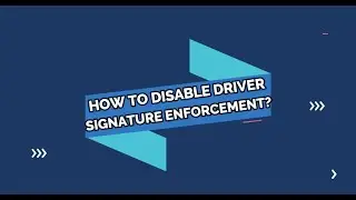 HOW TO DISABLE DRIVER SIGNATURE ENFORCEMENT ON PC?