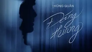 HÙNG QUÂN ⎪ ĐÁNG THƯƠNG - MV LYRICS