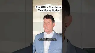 The Office Translator: Giving Two Weeks Notice
