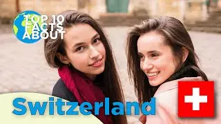 Top 10 Facts About Switzerland
