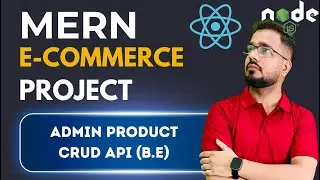 #5 - MERN E-Commerce Project | Admin Product Management - CRUD API