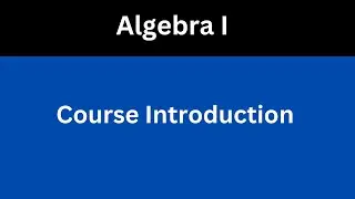 Algebra Course Introduction | Algebra 1| Mathematics