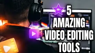 5 Cool Video Editing Tools To Check Out