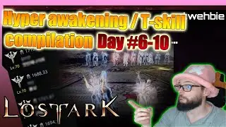 Hyper awakening / T-skill compilation Day #6-10 [Lost Ark]