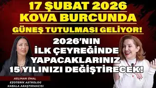 ŞUBAT TUTULMASI GELİYOR! BU YIL YAPACAKLARINIZ 15 YILINIZI DEĞİŞTİRECEK! | Aslıhan Ünal