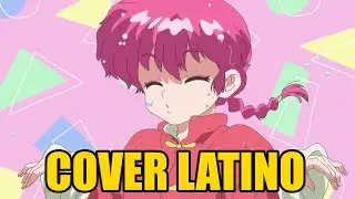 Ranma 1/2 Remake (2024) OP • Iinazukkyun • ano 🍎[Español Latino] @LizDeManzana