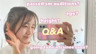 First Q&A video about me ♡ 🫣 Going to be a trainee? Passed Sm audition? My Height?