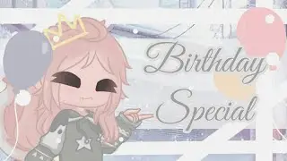 birthday special || gachaclub💗💗 yey..