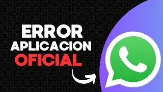 Cómo Solucionar el Error de “Necesitas la Aplicación Oficial” y Cuentas Baneadas en WhatsApp