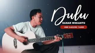 Dulu (Danar Widianto) Cover Gitar - Muh Gassing Yamin